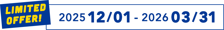 LIMITED OFFER! 2025 12/01 - 2026 03/31